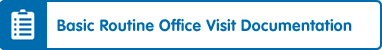 Basic Routine Office Visit Documentation